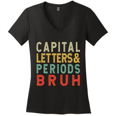 Capital Letters And Periods Bruh ELA Teacher Funny Grammar Women's V-Neck T-Shirt
