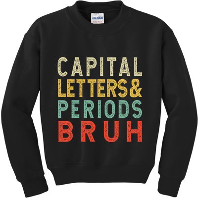 Capital Letters And Periods Bruh ELA Teacher Funny Grammar Kids Sweatshirt
