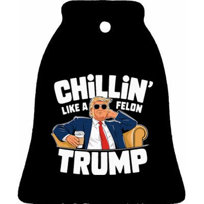 Chillin Like A Felon Trump Political Election Ceramic Bell Ornament