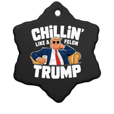 Chillin Like A Felon Trump Political Election Ceramic Star Ornament