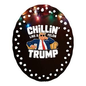 Chillin Like A Felon Trump Political Election Ceramic Oval Ornament