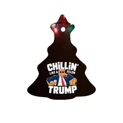 Chillin Like A Felon Trump Political Election Ceramic Tree Ornament