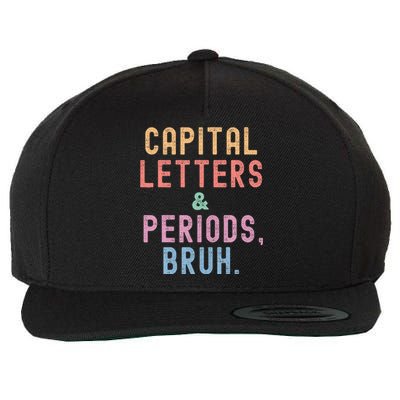 Capital Letters And Periods Bruh ELA Teacher Funny Wool Snapback Cap