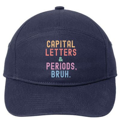 Capital Letters And Periods Bruh ELA Teacher Funny 7-Panel Snapback Hat