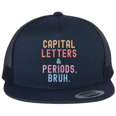 Capital Letters And Periods Bruh ELA Teacher Funny Flat Bill Trucker Hat