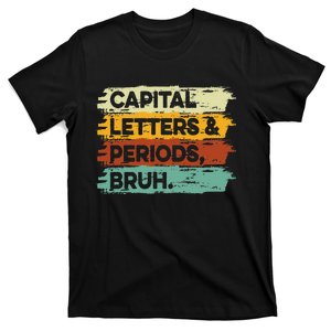 Capital Letters and Periods Bruh Bruh Teacher T-Shirt