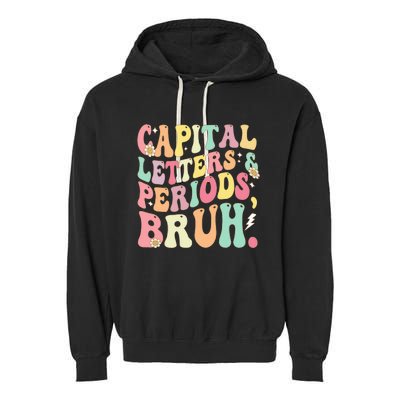 Capital Letters and Periods Bruh Funny Groovy Bruh Teacher Garment-Dyed Fleece Hoodie