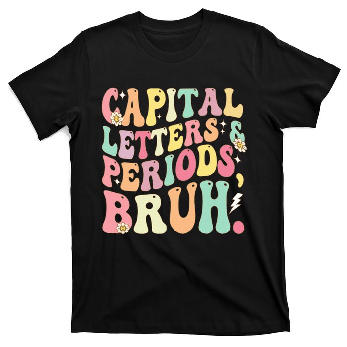 Capital Letters and Periods Bruh Funny Groovy Bruh Teacher T-Shirt