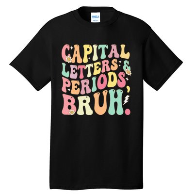 Capital Letters and Periods Bruh Funny Groovy Bruh Teacher Tall T-Shirt