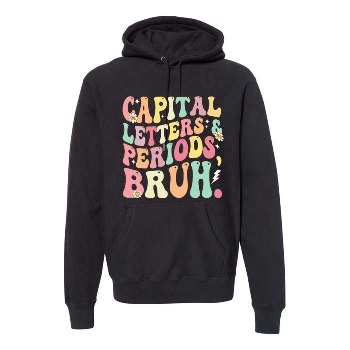 Capital Letters and Periods Bruh Funny Groovy Bruh Teacher Premium Hoodie