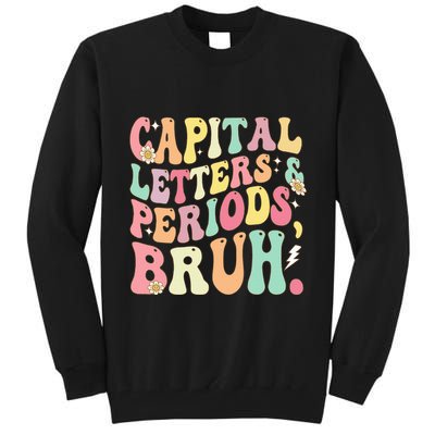 Capital Letters and Periods Bruh Funny Groovy Bruh Teacher Tall Sweatshirt