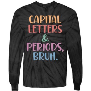 Capital Letters And Periods Bruh Bruh Teacher Tie-Dye Long Sleeve Shirt