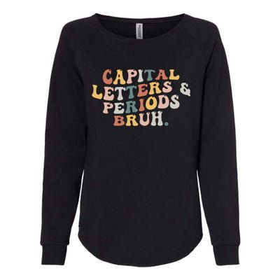 Capital Letters And Periods Bruh Funny Teacher  Womens California Wash Sweatshirt