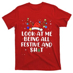 Christmas Look At Me Being All Festive T-Shirt