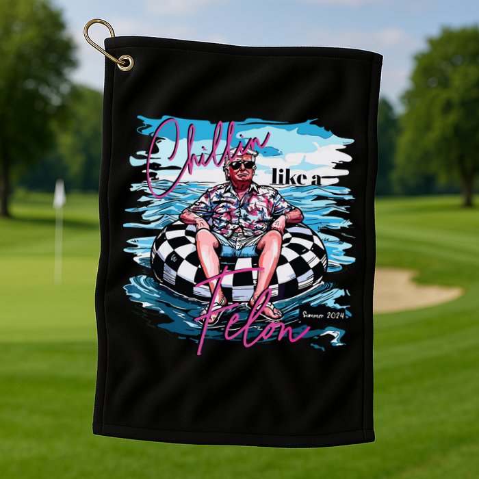 Chillin Like A Felon Golf Towel