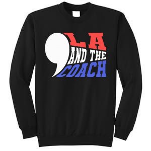 Comma La And The Coach Kamala Harris & Tim Walz Tall Sweatshirt