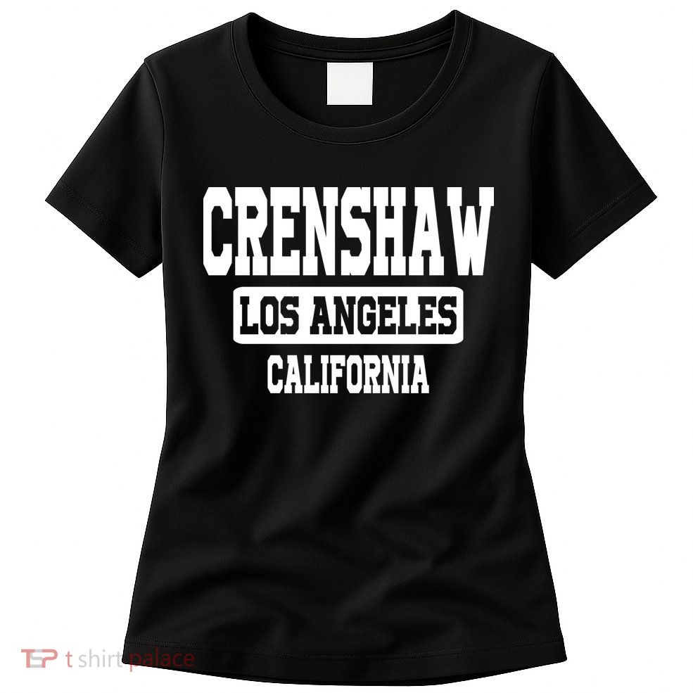 Crenshaw Los Angeles California South Central Hip Hop Gangsta Rap Womens T-Shirt