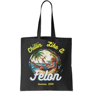 Chillin Like A Felon Summer 2024 Gift Tote Bag