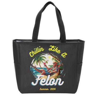 Chillin Like A Felon Summer 2024 Gift Zip Tote Bag