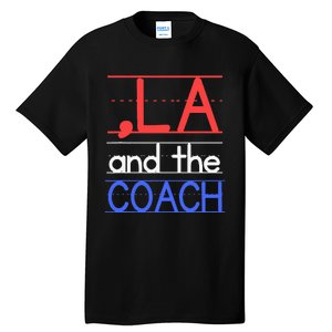 Comma La And The Coach Harris Walz 2024 Educators Tall T-Shirt