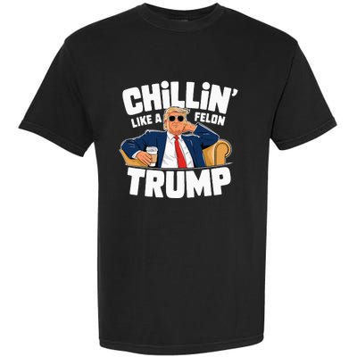 Chillin Like A Felon Trump Funny Political Election Garment-Dyed Heavyweight T-Shirt