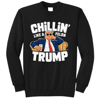 Chillin Like A Felon Trump Funny Political Election Sweatshirt