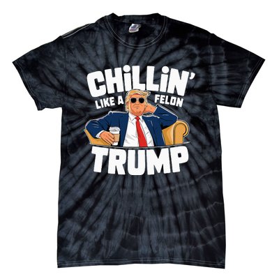 Chillin Like A Felon Trump Funny Political Election Tie-Dye T-Shirt