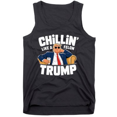 Chillin Like A Felon Trump Funny Political Election Tank Top