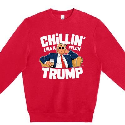 Chillin Like A Felon Trump Funny Political Election Premium Crewneck Sweatshirt