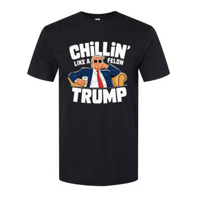 Chillin Like A Felon Trump Funny Political Election Softstyle CVC T-Shirt