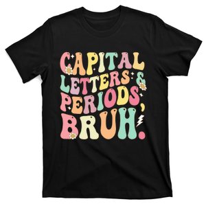 Capital Letters and Periods Bruh Funny Groovy Bruh Teacher T-Shirt