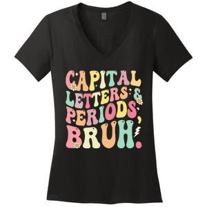 Capital Letters and Periods Bruh Funny Groovy Bruh Teacher Women's V-Neck T-Shirt