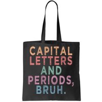 Capital Letters And Periods Bruh Funny English Teacher Tote Bag