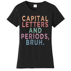 Capital Letters And Periods Bruh Funny English Teacher Women's T-Shirt