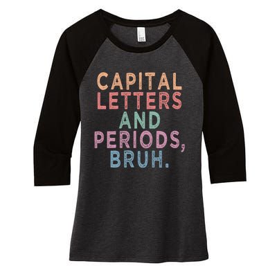 Capital Letters And Periods Bruh Funny English Teacher Women's Tri-Blend 3/4-Sleeve Raglan Shirt