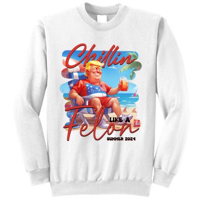 Chillin Like A Felon Funny Donald Trump Summer 2024 Patriotic 4th Of July Sweatshirt