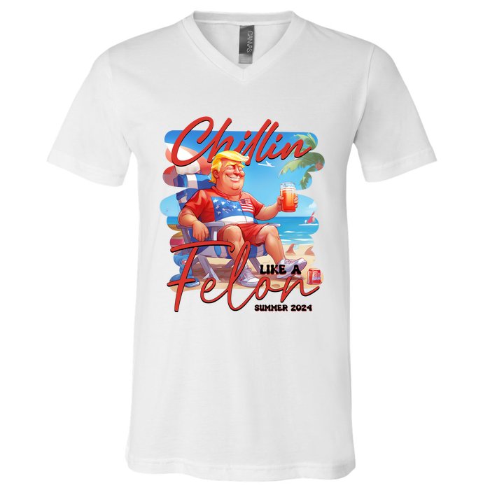 Chillin Like A Felon Funny Donald Trump Summer 2024 Patriotic 4th Of July V-Neck T-Shirt