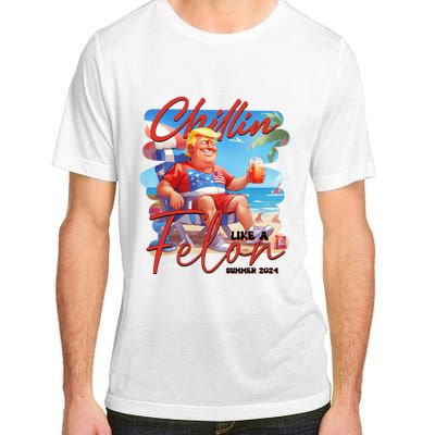 Chillin Like A Felon Funny Donald Trump Summer 2024 Patriotic 4th Of July Adult ChromaSoft Performance T-Shirt