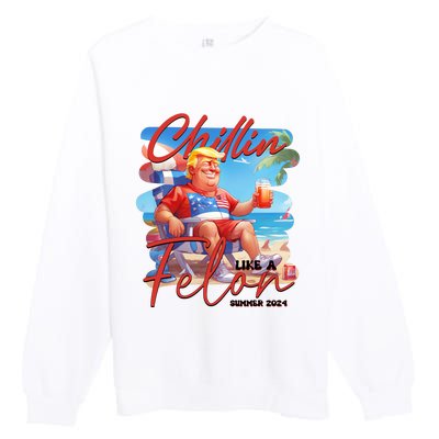 Chillin Like A Felon Funny Donald Trump Summer 2024 Patriotic 4th Of July Premium Crewneck Sweatshirt