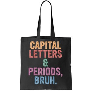 Capital Letters And Periods Bruh Funny English Teacher Tote Bag