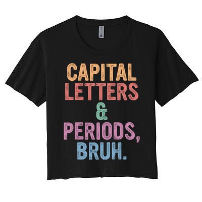 Capital Letters And Periods Bruh Funny English Teacher Women's Crop Top Tee