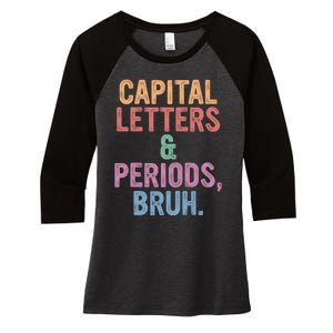 Capital Letters And Periods Bruh Funny English Teacher Women's Tri-Blend 3/4-Sleeve Raglan Shirt