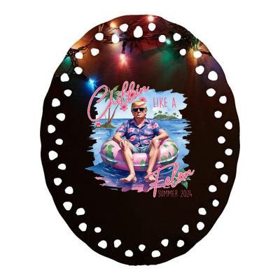 Chillin Like A Felon Summer 2024 Funny Trump 2024 Ceramic Oval Ornament