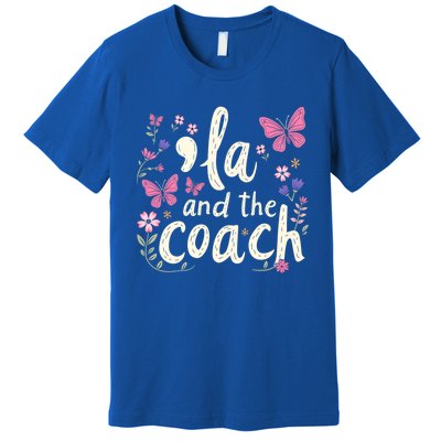 Comma La And The Coach 2024 Kamala Harris Gift Premium T-Shirt