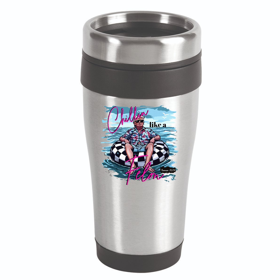 Chillin Like A Felon Trump For President 2024 16oz Travel Tumbler