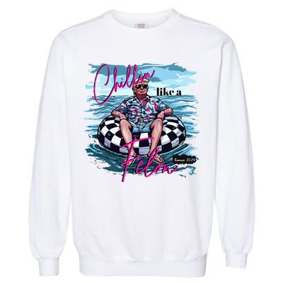 Chillin Like A Felon Trump For President 2024 Garment-Dyed Sweatshirt