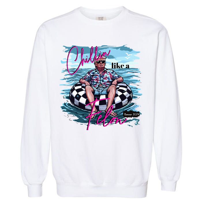 Chillin Like A Felon Trump For President 2024 Garment-Dyed Sweatshirt