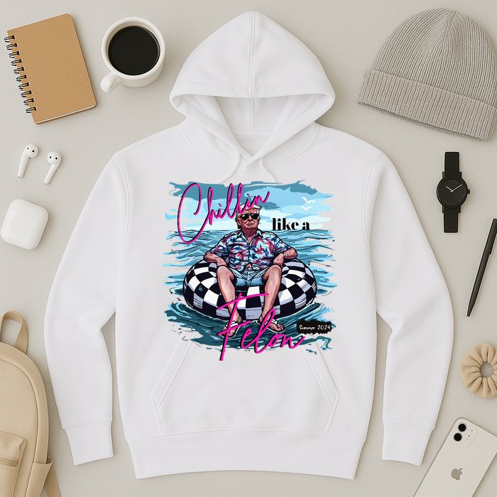 Chillin Like A Felon Trump For President 2024 Hoodie