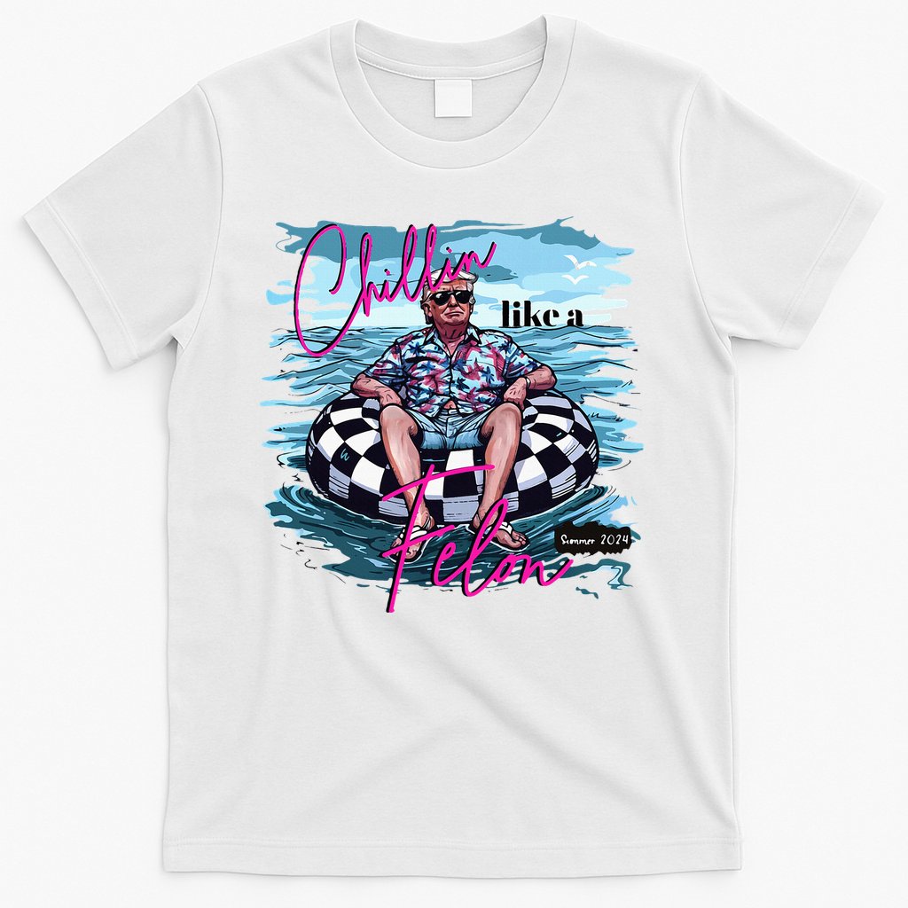 Chillin Like A Felon Trump For President 2024 T-Shirt