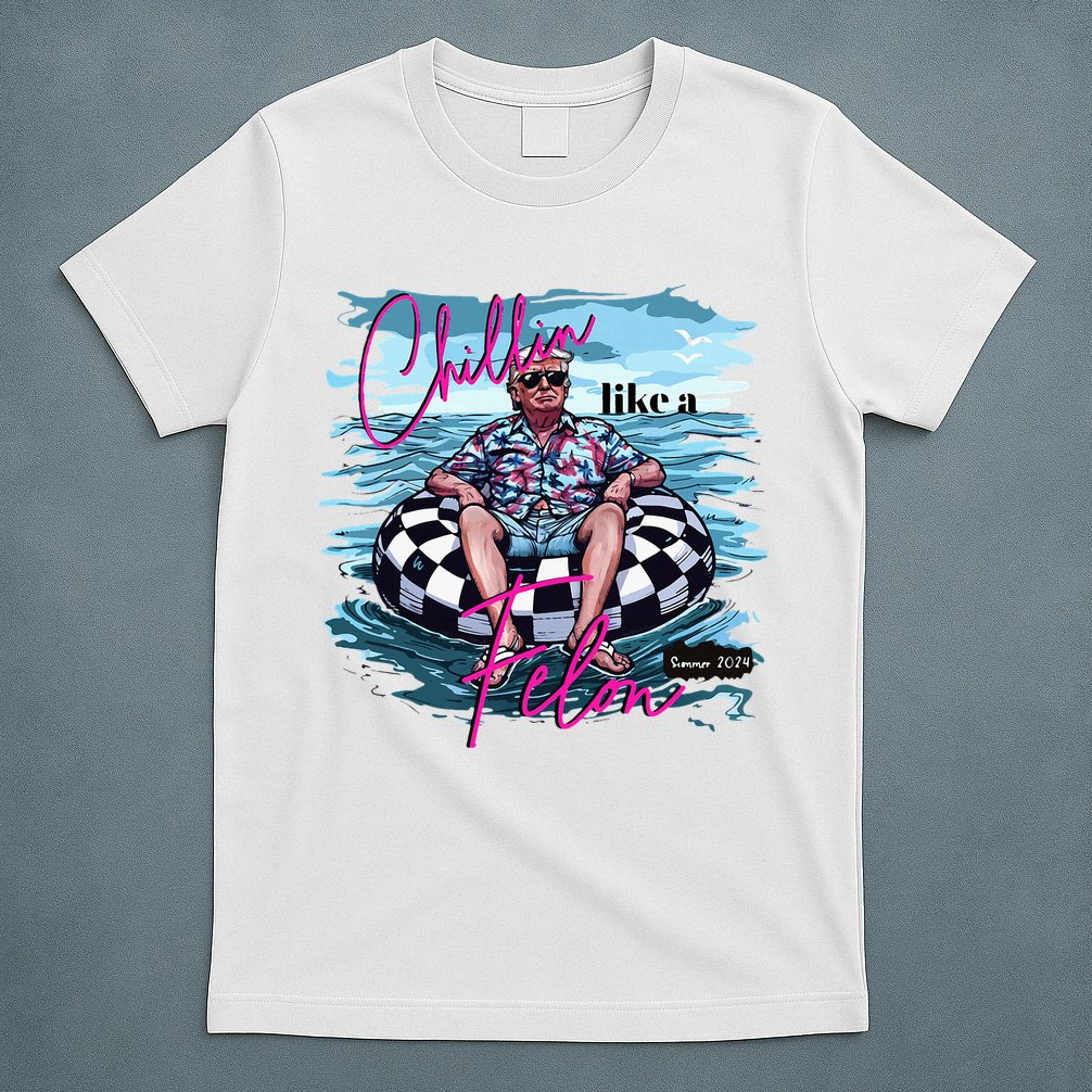 Chillin Like A Felon Trump For President 2024 T-Shirt